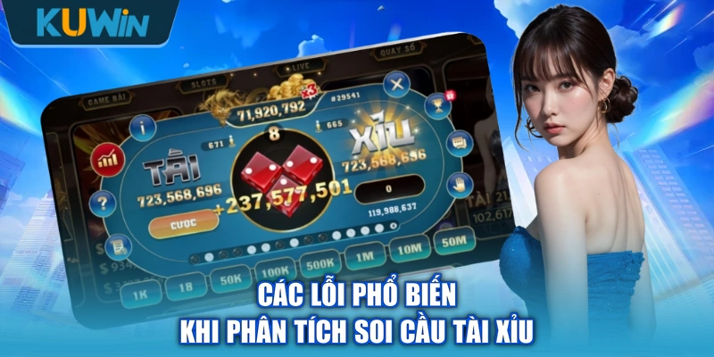 Các lỗi phổ biến khi phân tích soi cầu tài xỉu