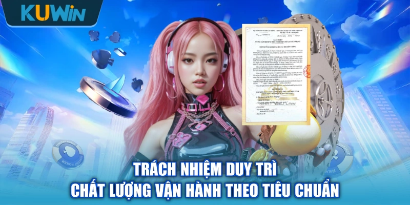 Trách nhiệm duy trì chất lượng vận hành theo tiêu chuẩn